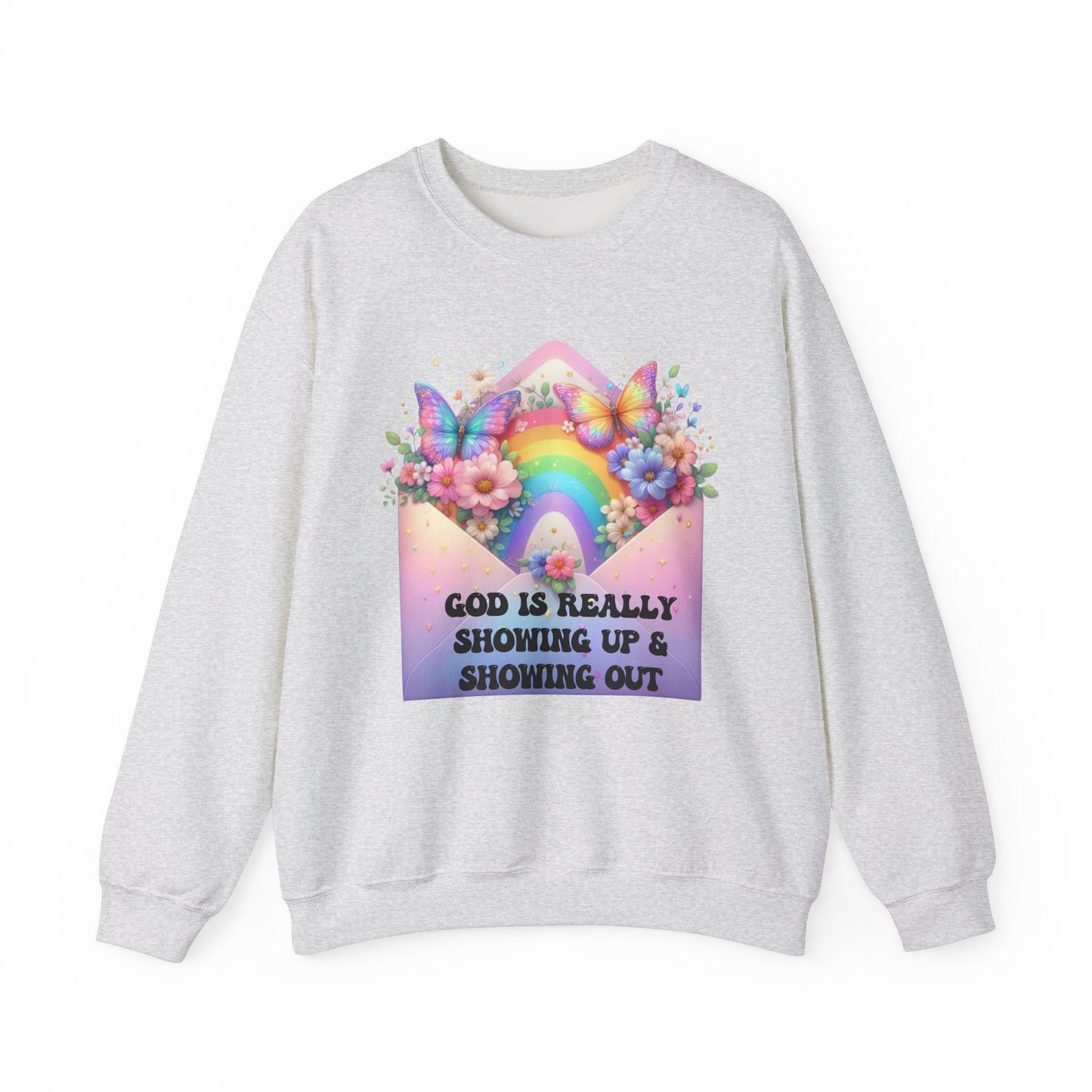 "God is Really Showing Up & Showing Out" Crewneck