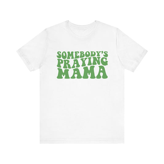 Somebody's Praying Mama